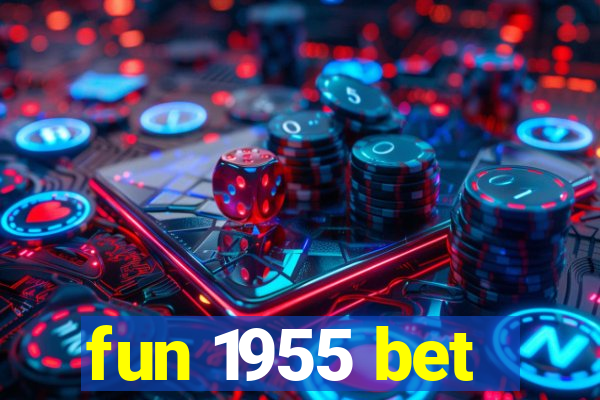 fun 1955 bet